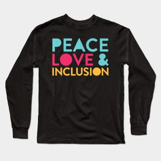 Peace Love Inclusion Special Education Teacher Gift Long Sleeve T-Shirt